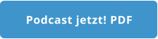 Podcast jetzt! PDF
