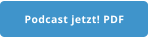 Podcast jetzt! PDF