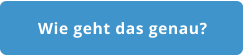 Wie geht das genau?