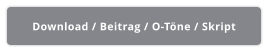 Download / Beitrag / O-Töne / Skript